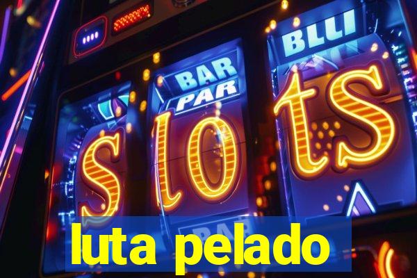 luta pelado